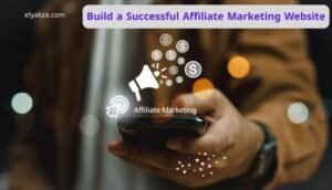 How to Build a Successful Affiliate Marketing Website