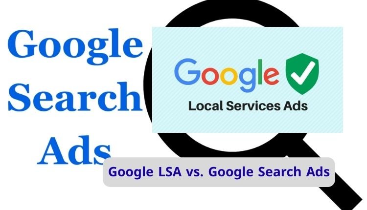 Google LSA vs. Google Search Ads