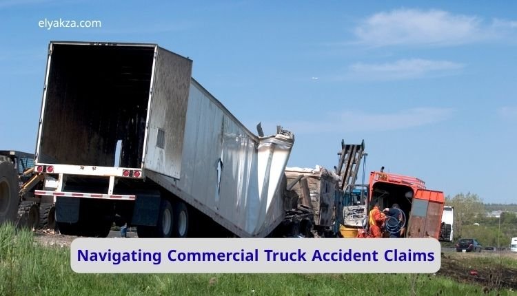 Navigating Commercial Truck Accident Claims: What You Need to Know 2 Navigating Commercial Truck Accident Claims