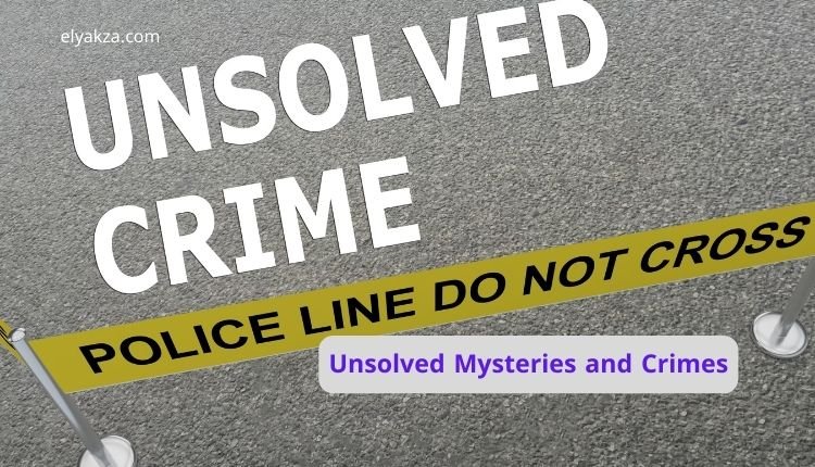 Unsolved Mysteries and Crimes