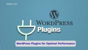 WordPress Plugins for Optimal Performance