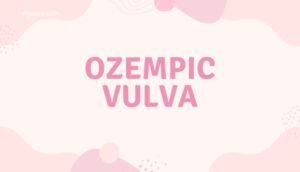 Ozempic Vulva