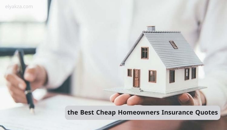 the Best Cheap Homeowners Insurance Quotes