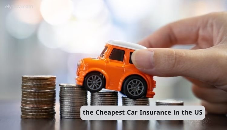 the Cheapest Car Insurance in the US